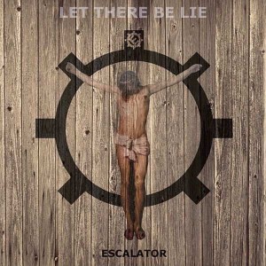 Escalator - Let There Be Lie
