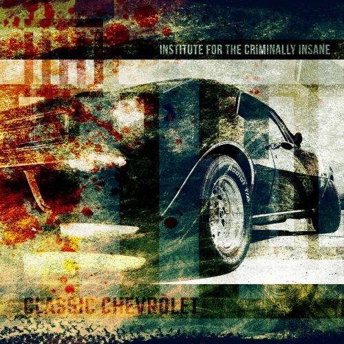 Neuer Track von Institute For The Criminally Insane Artikelbild: Classic Chevrolet