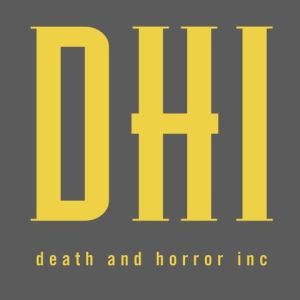 D.H.I - Death & Horror Inc D.H.I - Death & Horror Inc