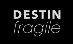 Destin Fragile