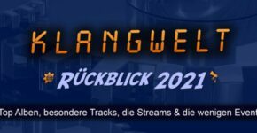 KLANGWELT Rückblick 2021, Toplisten und Anmerkungen