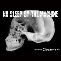 no sleep by the machine - close no sleep by the machine - close