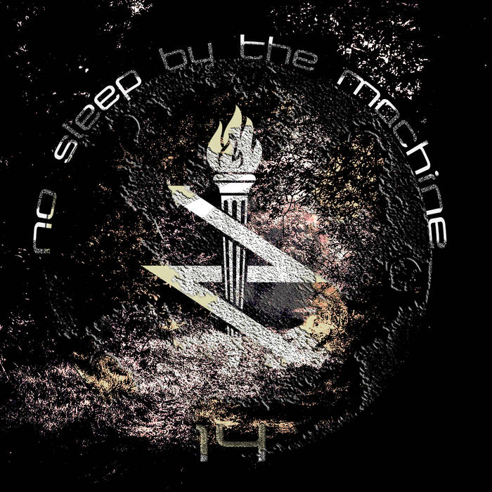 No Sleep By The Machine – 14 No Sleep By The Machine – 14