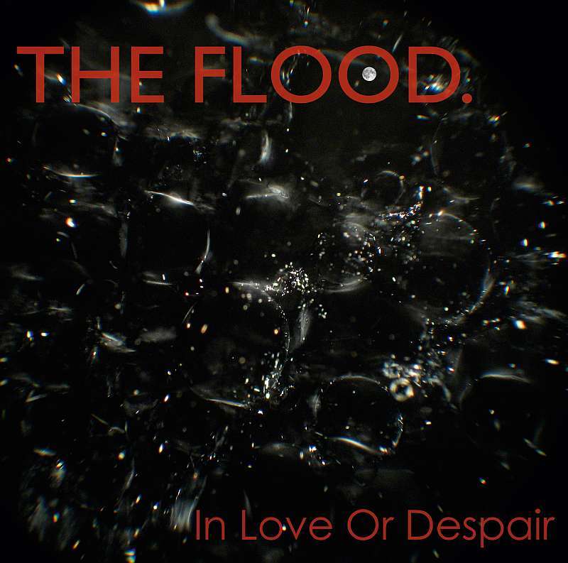 The Flood - In Love Or Dispair