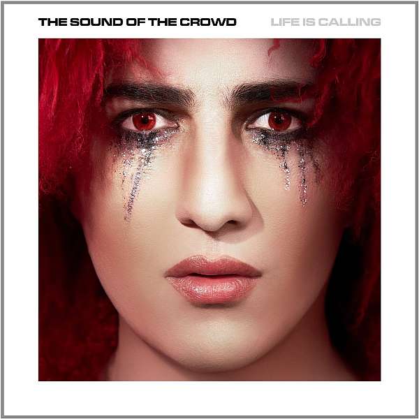 the-sound-of-the-crowd The Sound Of The Crowd - Life Is Calling