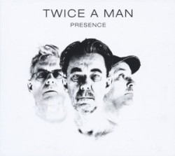 Twice A Man - Presence