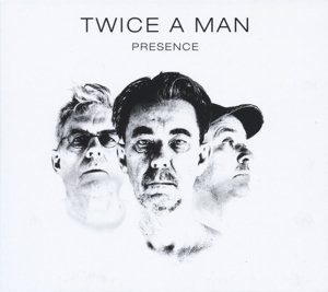 Twice A Man Cover 2015 Twice A Man - Presence