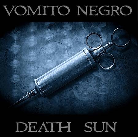 vomito-negro-death-sun Vomito Negro - Death Sun
