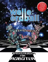 Welle Erdball - Tanzmusik für Roboter - neues Album 2014